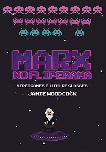 Capa do livro: Marx no fliperama: Videogames e luta de classes - Ler Online pdf