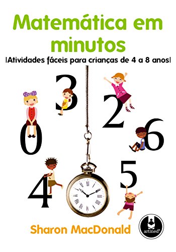 Capa do livro: Matemática em Minutos: Atividades Fáceis para Crianças de 4 a 8 anos - Ler Online pdf