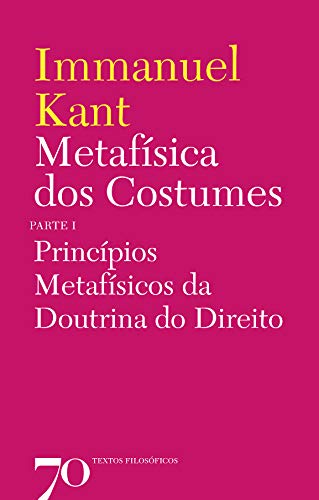 Livro PDF: Metafísica dos Costumes – Princípios Metafísicos da Doutrina do Direito – Parte I