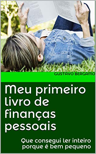 Livro PDF Meu primeiro livro de finanças pessoais: Que consegui ler inteiro porque é bem pequeno