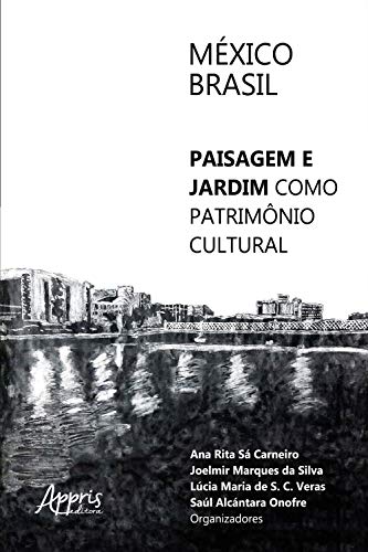 Capa do livro: México-Brasil: Paisagem e Jardim como Patrimônio Cultura - Ler Online pdf