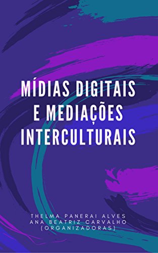 Capa do livro: Mídias Digitais e Mediações Interculturais - Ler Online pdf