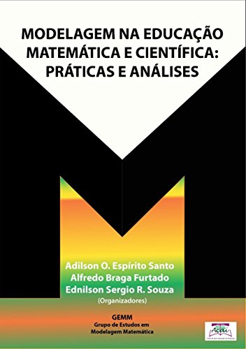 Livro PDF: MODELAGEM NA EDUCAÇÃO MATEMÁTICA E CIENTÍFICA: PRÁTICAS E ANÁLISES