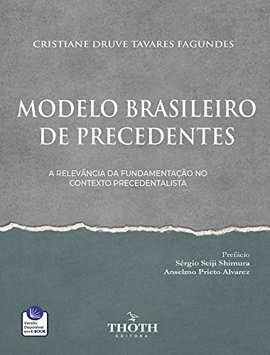 Capa do livro: MODELO BRASILEIRO DE PRECEDENTES: A RELEVÂNCIA DA FUNDAMENTAÇÃO NO CONTEXTO PRECEDENTALISTA - Ler Online pdf