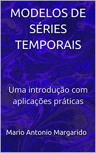 Capa do livro: MODELOS DE SÉRIES TEMPORAIS: Uma introdução com aplicações práticas - Ler Online pdf