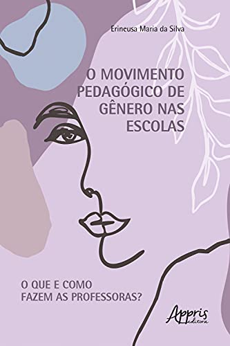 Capa do livro: Movimento Pedagógico de Gênero nas Escolas: O que e como Fazem as Professoras? - Ler Online pdf