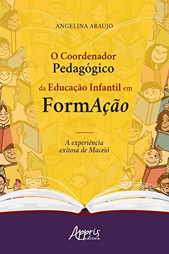 Capa do livro: O coordenador pedagógico da educação infantil em formação: a experiência exitosa de Maceió - Ler Online pdf