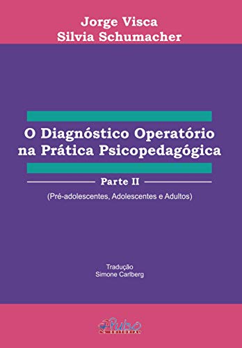 Capa do livro: O Diagnóstico Operatório na Prática Psicopedagógica – Parte II: Pré-Adolescentes, Adolescentes e Adultos - Ler Online pdf
