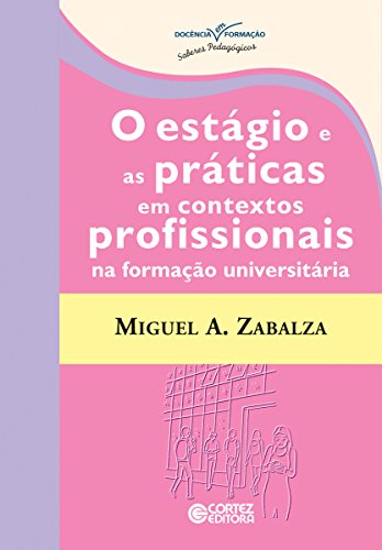 Livro PDF O estágio e as práticas em contextos profissionais na formação universitária (Coleção Docência em Formação)