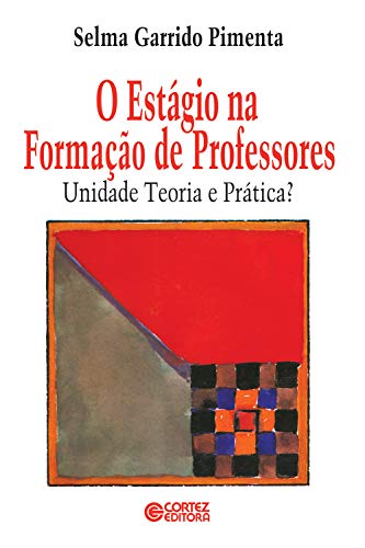 Livro PDF: O Estágio na formação de professores: Unidade teoria e prática?