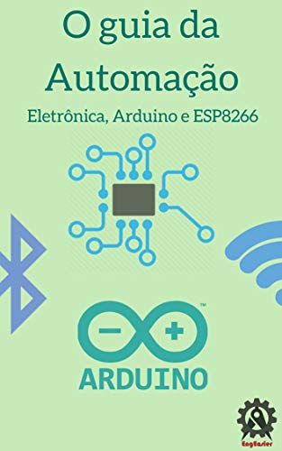 Capa do livro: O Guia da Automação: Aprenda Eletrônica e Arduino do Zero! - Ler Online pdf
