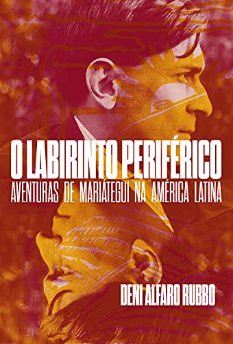 Capa do livro: O labirinto periférico: aventuras de Mariategui na América Latina - Ler Online pdf