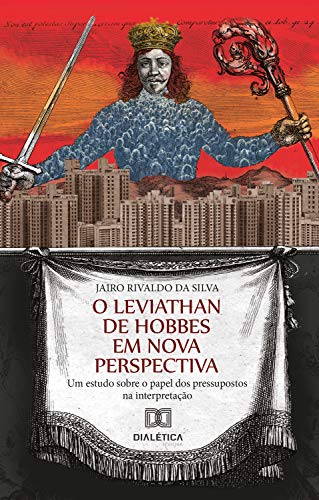 Livro PDF O Leviathan de Hobbes em nova perspectiva: um estudo sobre o papel dos pressupostos na interpretação
