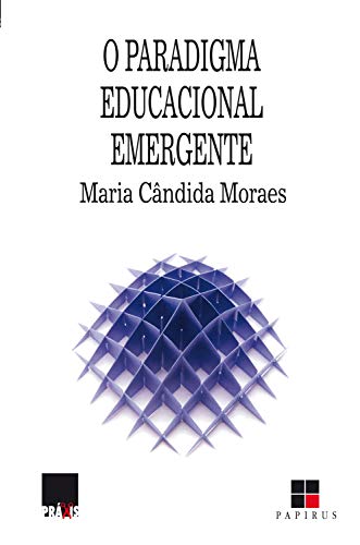 Livro PDF O Paradigma educacional emergente (Práxis)