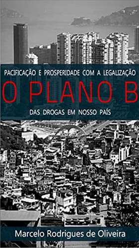 Capa do livro: O Plano B:: pacificação e prosperidade com a legalização das drogas em nosso país - Ler Online pdf