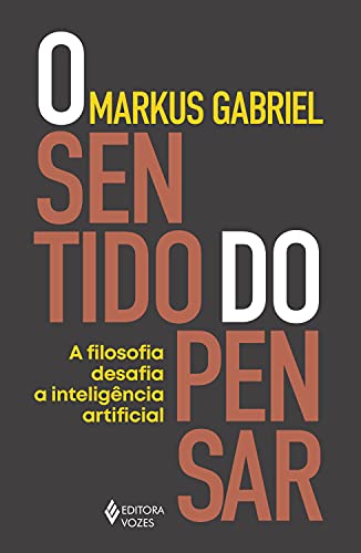 Capa do livro: O sentido do pensar: A filosofia desafia a inteligência artificial - Ler Online pdf