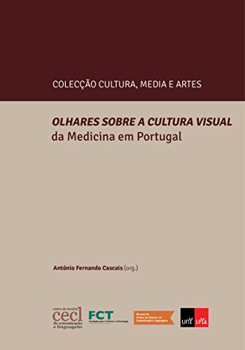 Capa do livro: Olhares Sobre a Cultura Visual da Medicina em Portugal - Ler Online pdf