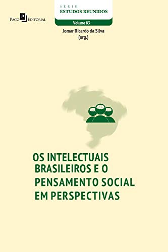 Livro PDF Os intelectuais brasileiros e o pensamento social em perspectivas (Série Estudos Reunidos Livro 83)
