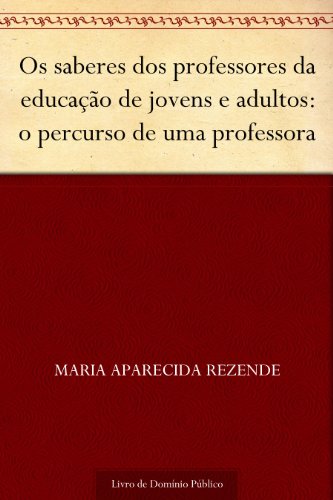 Capa do livro: Os saberes dos professores da educação de jovens e adultos: o percurso de uma professora - Ler Online pdf