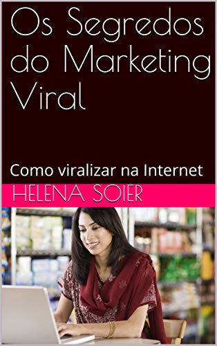 Capa do livro: Os Segredos do Marketing Viral: Como viralizar na Internet - Ler Online pdf