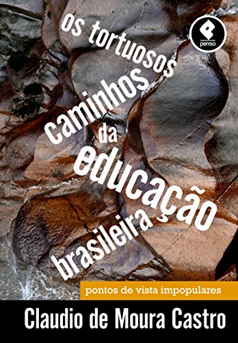Livro PDF Os Tortuosos Caminhos da Educação Brasileira: Pontos de Vista Impopulares