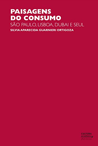 Livro PDF: Paisagens do consumo: São Paulo, Lisboa, Dubai e Seul