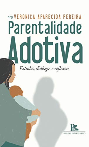 Capa do livro: Parentalidade adotiva: estudos, diálogos e reflexões - Ler Online pdf