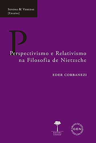 Capa do livro: Perspectivismo e Relativismo na Filosofia de Nietzsche (Sendas & Veredas) - Ler Online pdf