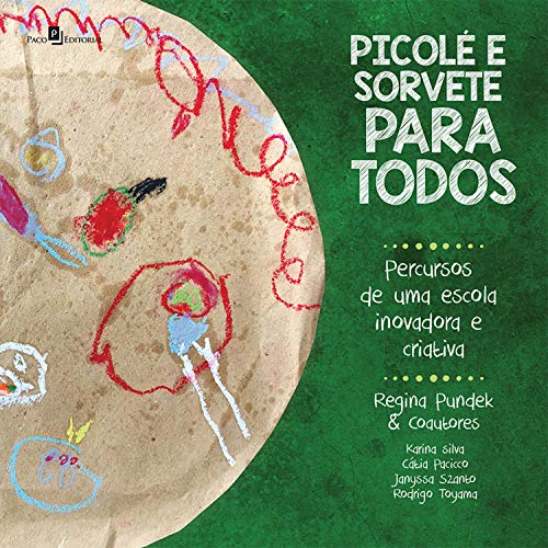 Capa do livro: Picolé e Sorvete Para Todos: Percursos de Uma Escola Inovadora e Criativa - Ler Online pdf