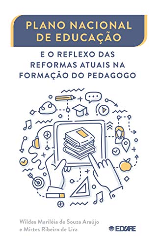 Capa do livro: Plano Nacional de educação e o reflexo das reformas atuais na formação do pedagogo - Ler Online pdf