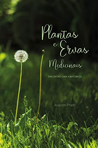 Livro PDF Plantas & Ervas Medicinais: Encontro com a Natureza