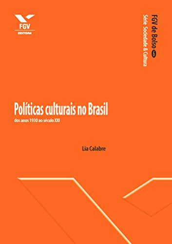 Livro PDF Políticas culturais no Brasil: dos anos 1930 ao século XXI (FGV de Bolso)