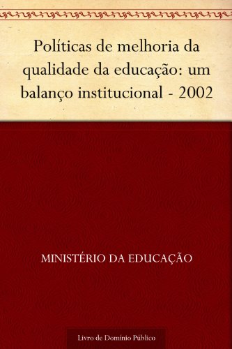 Capa do livro: Políticas de melhoria da qualidade da educação: um balanço institucional – 2002 - Ler Online pdf