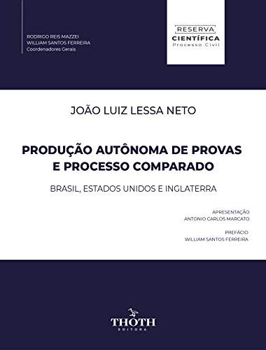 Livro PDF PRODUÇÃO AUTÔNOMA DE PROVAS E PROCESSO COMPARADO: BRASIL, ESTADOS UNIDOS E INGLATERRA