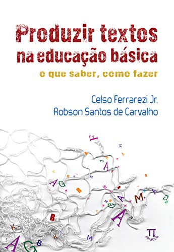 Capa do livro: Produzir textos na educação básica: o que saber, como fazer (Estratégias de ensino Livro 52) - Ler Online pdf