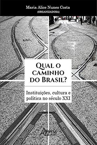 Livro PDF: Qual o Caminho do Brasil? Instituições, Cultura e Política no Século XXI