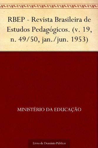 Livro PDF: RBEP – Revista Brasileira de Estudos Pedagógicos. (v. 19 n. 49-50 jan.-jun. 1953)