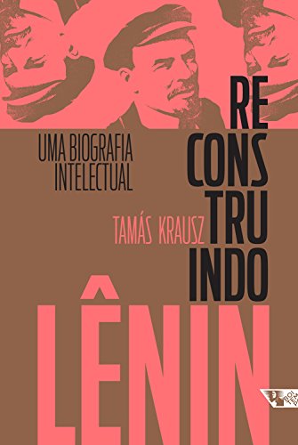 Capa do livro: Reconstruindo Lênin: Uma biografia intelectual - Ler Online pdf