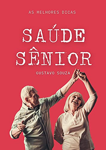 Livro PDF: Saúde Sênior: As Melhore Dicas de Saúde Para Idosos