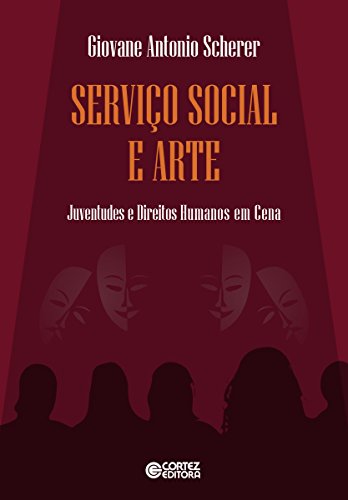Capa do livro: Serviço social e arte: Juventudes e direitos humanos em cena - Ler Online pdf