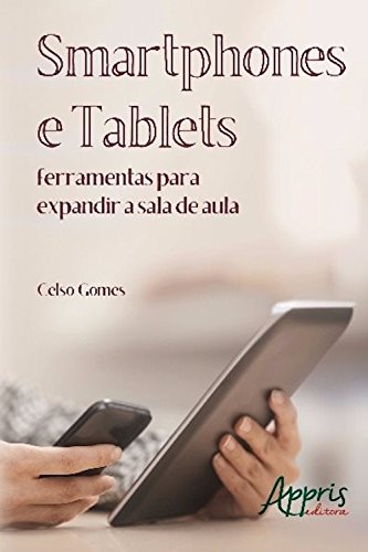 Capa do livro: Smartphones e tablets: ferramentas para expandir a sala de aula (Educação e Pedagogia) - Ler Online pdf