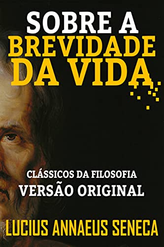 Capa do livro: SOBRE A BREVIDADE DA VIDA: VERSÃO ORIGINAL - Ler Online pdf