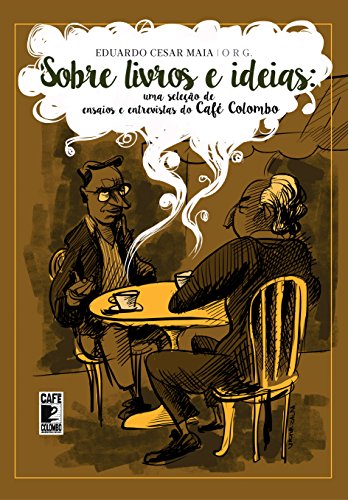 Livro PDF: Sobre livros e ideias: Uma seleção de ensaios e entrevistas do Café Colombo