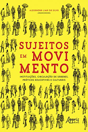 Livro PDF Sujeitos em Movimento – Instituições, Circulação de Saberes, Práticas Educativas e Culturais