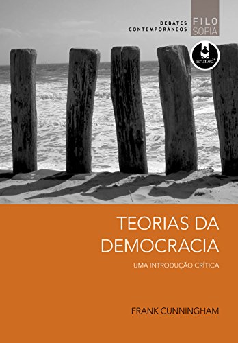 Capa do livro: Teorias da Democracia: Uma Introdução Crítica – Debates Contemporâneos - Ler Online pdf