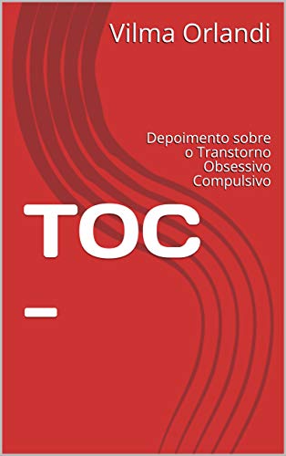 Capa do livro: TOC -: Depoimento sobre o Transtorno Obsessivo Compulsivo - Ler Online pdf