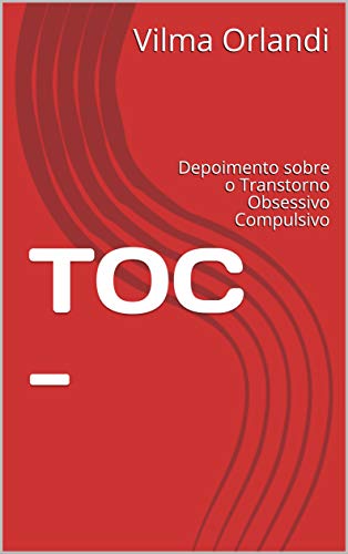 Livro PDF TOC -: Depoimento sobre o Transtorno Obsessivo Compulsivo