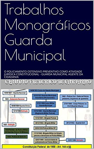 Capa do livro: Trabalhos Monográficos Guarda Municipal: O POLICIAMENTO OSTENSIVO PREVENTIVO COMO ATIVIDADE JURÍDICA CONSTITUCIONAL – GUARDA MUNICIPAL AGENTE DA CIDADANIA - Ler Online pdf