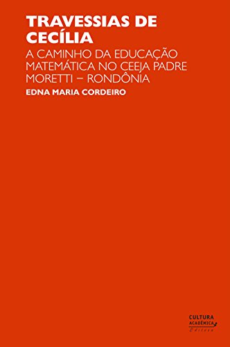 Livro PDF Travessias de Cecília: a caminho da educação matemática no Ceeja Padre Moretti (Rondônia)