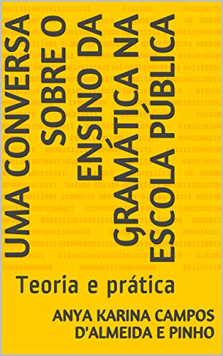 Capa do livro: Uma conversa sobre o ensino da gramática na escola pública: Teoria e prática - Ler Online pdf